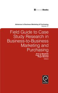 Field Guide To Case Study Research In Businesstobusiness Marketing And Purchasing Arch G Woodside Hugh Pattinson Roger Marshall