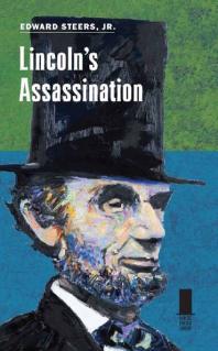Lincolns Assassination 1st Edition Edward Steers