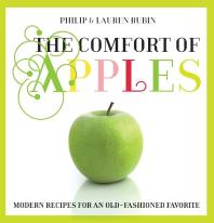 Comfort Of Apples Modern Recipes For An Oldfashioned Favorite 1st Edition Lauren Rubin Lauren Rubin
