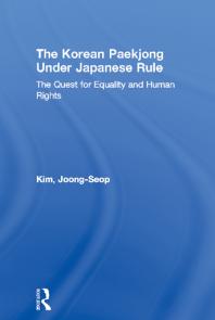 The Korean Paekjong Under Japanese Rule The Quest For Equality And Human Rights 1st Edition Joongseop Kim