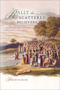 Rally The Scattered Believers Northern New Englands Religious Geography Shelby M Balik