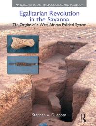 Egalitarian Revolution In The Savanna The Origins Of A West African Political System 1st Edition Stephen A Dueppen