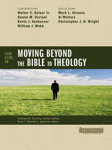 Four Views On Moving Beyond The Bible To Theology Zondervan