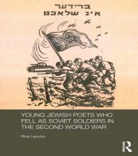 Young Jewish Poets Who Fell As Soviet Soldiers In The Second World War 1st Edition Rina Lapidus