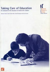 Taking Care Of Education An Evaluation Of The Education Of Looked After Children 1st Edition David Dobelober Rachel Harker David Berridge Ruth Sinclair
