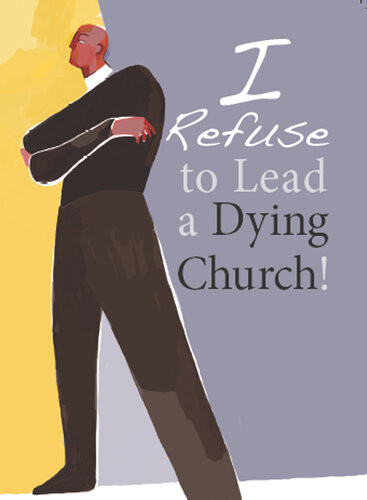 I Refuse To Lead A Dying Church Paul Nixon