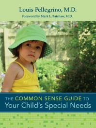 The Common Sense Guide To Your Childs Special Needs When To Worry When To Wait What To Do 1st Edition Louis Pellegrino Mark Batshaw