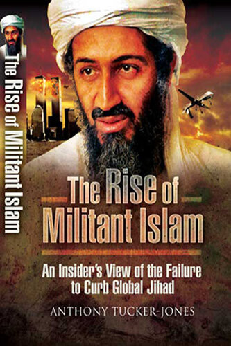 The Rise Of Militant Islam An Insiders View Of The Failure To Curb Global Jihad Anthony Tuckerjones