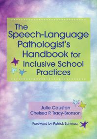 The Speechlanguage Pathologists Handbook For Inclusive School Practice Julie Causton Chelsea Tracybronson Patrick Schwarz
