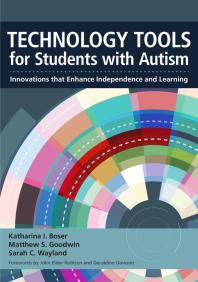 Technology Tools For Students With Autism Innovations That Enhance Independence And Learning 1st Edition Katharina Boser Katharine Beals Matthew Goodwin Sarah Wayland John Elder Robison Geraldine Dawson Gregory Abowd Rosa Arriaga Emma Ashwin Simon Baroncohen