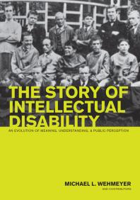 The Story Of Intellectual Disability An Evolution Of Meaning Understanding And Public Perception 1st Edition Michael L Wehmeyer Ellis M Craig Dianne L Ferguson Philip M Ferguson Steven Noll Robert L Schalock
