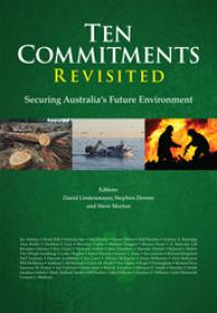 Ten Commitments Revisited Securing Australias Future Environment 1st Edition Steve Morton David Lindenmayer Stephen Dovers