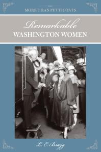 More Than Petticoats Remarkable Washington Women Remarkable Washington Women 2nd Edition Lynn Bragg