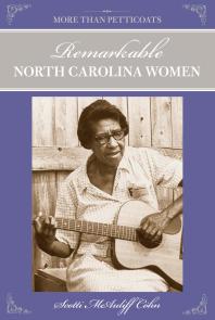 More Than Petticoats Remarkable North Carolina Women Remarkable North Carolina Women 2nd Edition Scotti Cohn