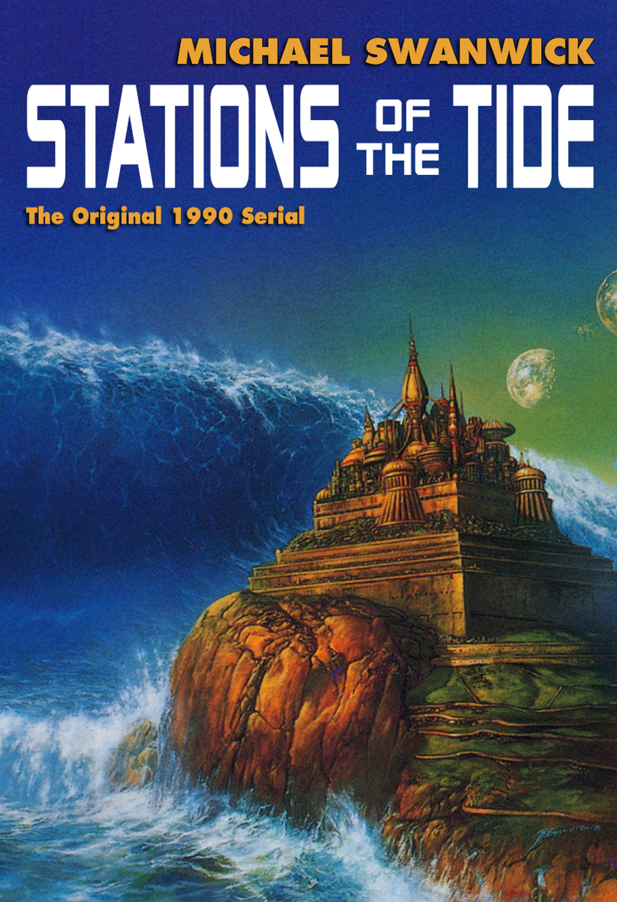 Stations Of The Tide The Original Serialized Novel 1st Edition Michael Swanwick