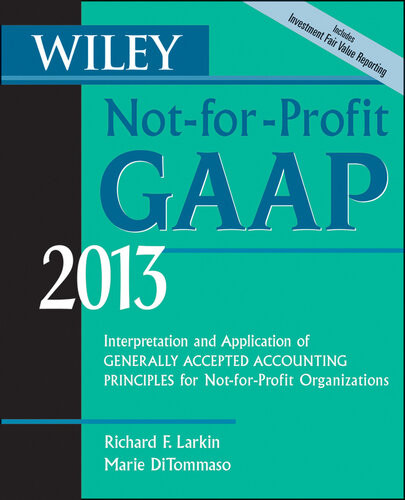 Wiley Notforprofit Gaap 2013 Interpretation And Application Of Generally Accepted Accounting Principles 10th Edition Richard F Larkin Marie Ditommaso