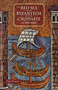 The Red Sea From Byzantium To The Caliphate Ad 5001000 1st Edition Timothy Power