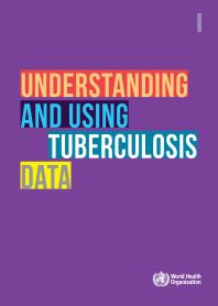 Understanding And Using Tuberculosis Data 1st Edition World Health Organization