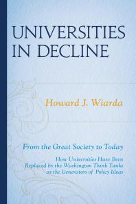Universities In Decline From The Great Society To Today Howard J Wiarda