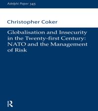 Globalisation And Insecurity In The Twentyfirst Century Nato And The Management Of Risk Christopher Coker