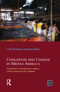 Challenges And Change In Middle America Perspectives On Development In Mexico Central America And The Caribbean Katie Willis Cathy Mcilwaine