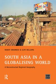 South Asia In A Globalising World A Reconstructed Regional Geography Bob Bradnock Glynn Williams Bob Bradnock