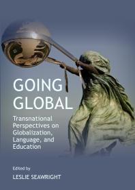 Going Global Transnational Perspectives On Globalization Language And Education 1st Edition Leslie Seawright