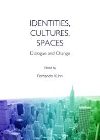 Identities Cultures Spaces Dialogue And Change 1st Edition Fernando Kuhn Fernando Kuhn