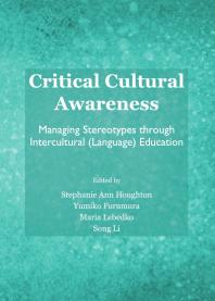 Critical Cultural Awareness Managing Stereotypes Through Intercultural Language Education 1st Edition Stephanie Ann Houghton Yumiko Furumura Maria Lebedko Song Li Stephanie Ann Houghton Yumiko Furumura