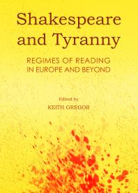 Shakespeare And Tyranny Regimes Of Reading In Europe And Beyond 1st Edition Keith Gregor Keith Gregor