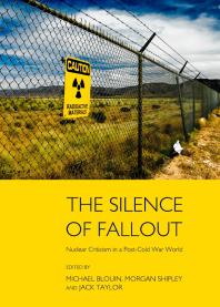 The Silence Of Fallout Nuclear Criticism In A Postcold War World 1st Edition Michael Blouin Morgan Shipley Jack Taylor Michael Blouin Morgan Shipley