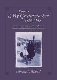 Stories My Grandmother Told Me 1st Edition Anastasia Hamel