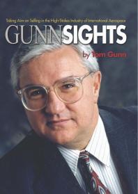 Gunn Sights Taking Aim On Selling In The Highstakes Industry Of International Aerospace Tom Gunn