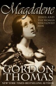 Magdalene Jesus And The Woman Who Loved Him Gordon Thomas
