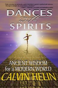 Dances With Spirits Ancient Wisdom For A Modern World Calvin Helin