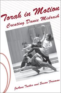 Torah In Motion Creating Dance Midrash Susan Freeman Joanne Tucker
