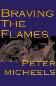 Braving The Flames Peter Micheels