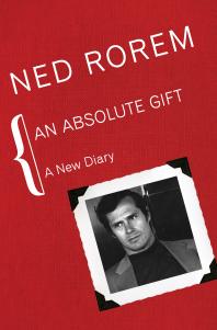 An Absolute Gift A New Diary Ned Rorem