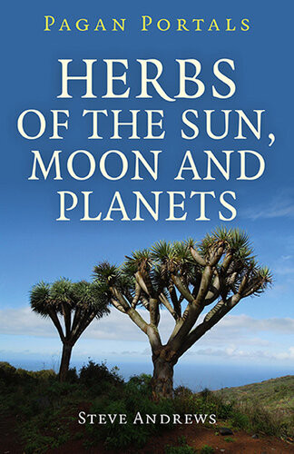 Pagan Portals Herbs Of The Sun Moon And Planets Steve Andrews