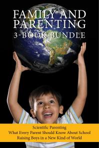 Family And Parenting 3book Bundle Scientific Parenting What Every Parent Should Know About School Raising Boys In A New Kind Of World 1st Edition Michael Reist Nicole Letourneau Justin Joschko