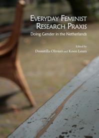 Everyday Feminist Research Praxis Doing Gender In The Netherlands 1st Edition Domitilla Olivieri Koen Leurs Domitilla Olivieri Koen Leurs