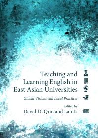 Teaching And Learning English In East Asian Universities Global Visions And Local Practices 1st Edition David D Qian Lan Li David D Qian Lan Li