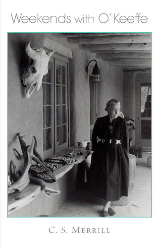 Weekends With Okeeffe C S Merrill