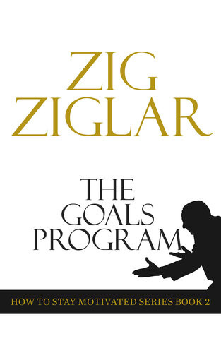 The Goals Program Zig Ziglar Tom Ziglar