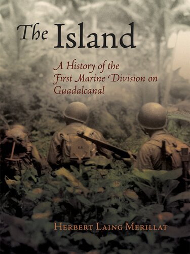 The Island A History Of The First Marine Division On Guadalcanal Herbert Laing Merillat