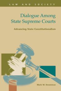 Dialogue Among State Supreme Courts Advancing State Constitutionalism 1st Edition Mark W Denniston