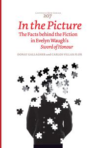 In The Picture The Facts Behind The Fiction In Evelyn Waughs Sword Of Honour 1st Edition Donat Gallagher Carlos Villar Flor