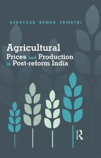 Agricultural Prices And Production In Postreform India 1st Edition Ashutosh Kumar Tripathi