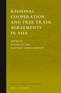 Regional Cooperation And Free Trade Agreements In Asia 1st Edition Jiaxiang Hu Matthias Vanhullebusch