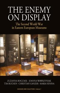 The Enemy On Display The Second World War In Eastern European Museums 1st Edition Zuzanna Bogumi Joanna Wawrzyniak Tim Buchen Christian Ganzer
